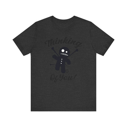 Funny "THINKING OF YOU" Tee Shirt