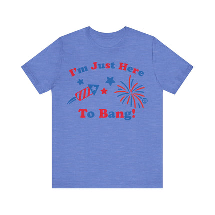 I'm Just Here to Bang Firecracker Tee