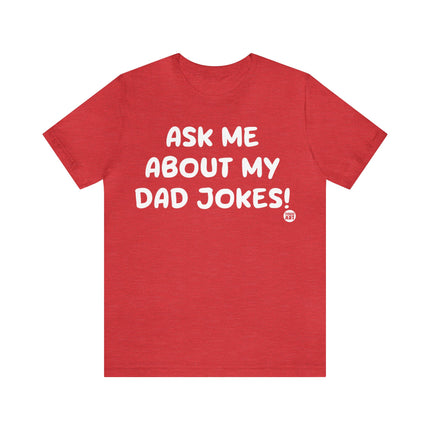 Ask Me About My Dad Jokes Unisex Tee