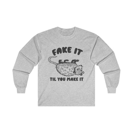 Fake It Till You Make It Possum Ultra Cotton Long Sleeve Tee