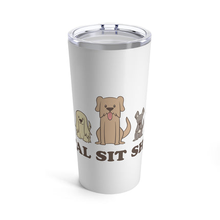 Total Sit Show Dogs Tumbler 20oz