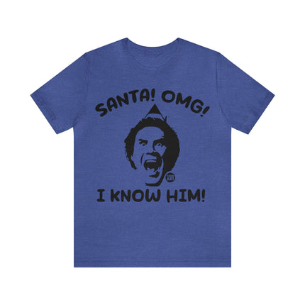 Santa OMG I know Him Unisex Tee