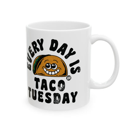 Every Day Is Taco Tuesday Ceramic Coffee Mug