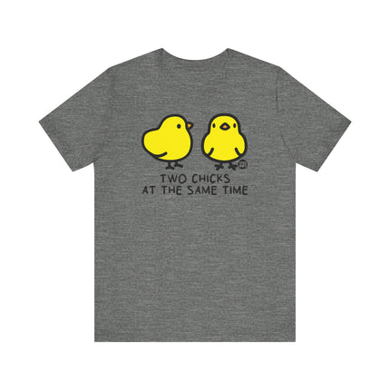 Funny "TWO CHICKS AT THE SAME TIME" Tee Shirt