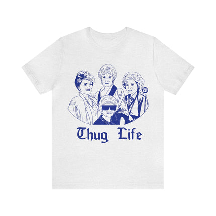 Thug Life Golden Girls Unisex Tee