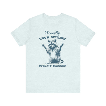 Honestly Your Opinion Doesn't Matter Raccoon Tee, Funny Racoon Tshirt