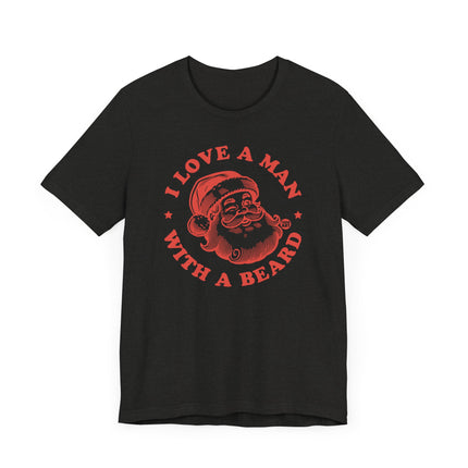 Funny "I LOVE A MAN WITH A BEARD" Santa Tee Shirt