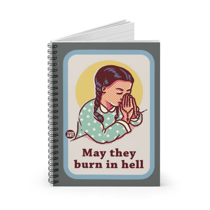 May They Burn in Hell Spiral Notebook - Ruled Line