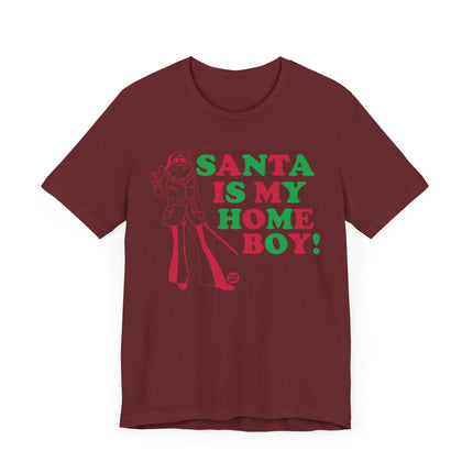 Funny "SANTA IS MY HOME BOY" Tee Shirt