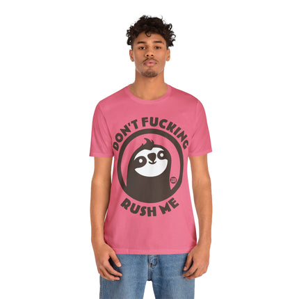 Don't Fucking Rush Me Unisex Tee