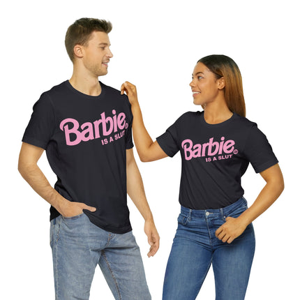 Barbie Is A Slut Unisex Tee