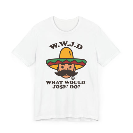 Funny WWJD "What Would Jose Do" Tee Shirt