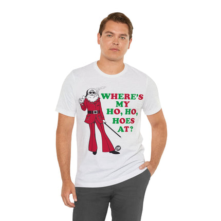 Where My Ho Ho Hoes At Santa Xmas Unisex Tee