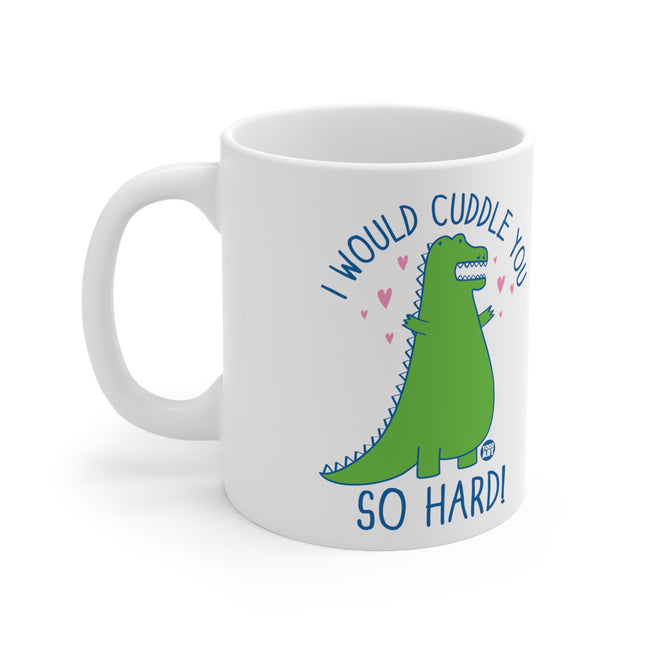 Cuddle You So Hard Ceramic Mug