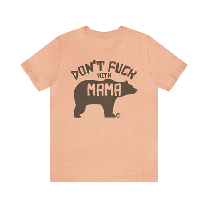 Don't Fuck With Mama Bear Unisex Tee