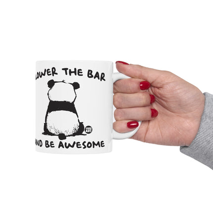 Lower The Bar and Be Awesome Panda Coffee Mug, Funny Be Awesome Panda Mug Gift