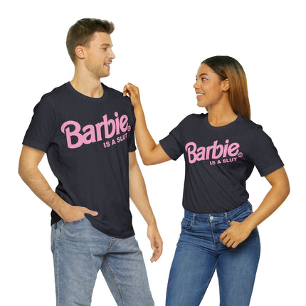 Barbie Is A Slut Unisex Tee