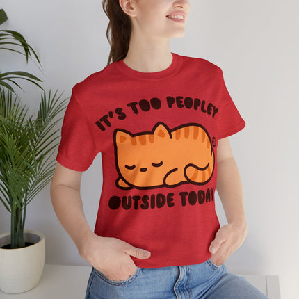 It's Too Peopley Outside Cat Unisex Short Sleeve Tee