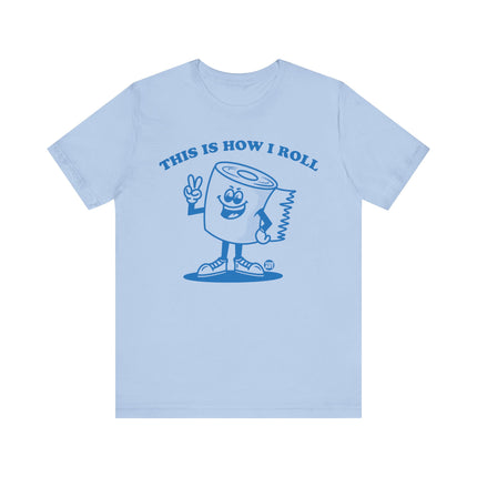 This Is How I Roll Toilet Paper Tee