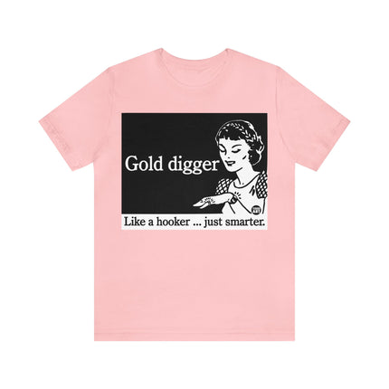 Gold Digger Like Hooker Unisex Short Sleeve Tee