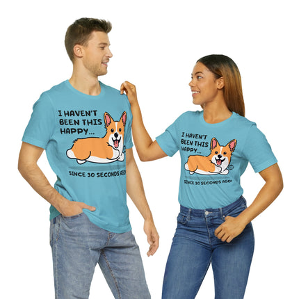 Haven't Been This Happy 30 Seconds Dog Unisex Short Sleeve Tee