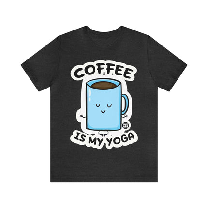 Coffee is My Yoga Unisex Short Sleeve Tee