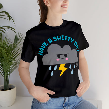 Have a Shitty Day Unisex Tee