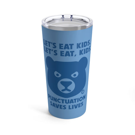 Let's Eat Kids Punctuation Kills Tumbler 20oz