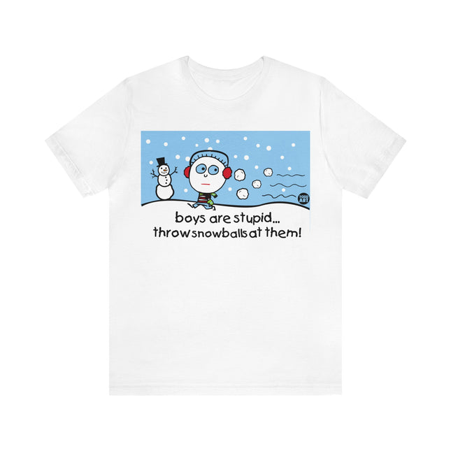 Boys Are Stupid Throw Snowballs At Them Unisex Tee