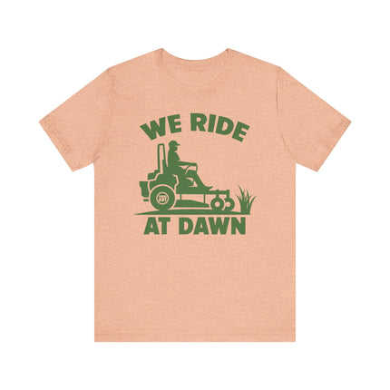 We Ride at Dawn Mower Tshirt