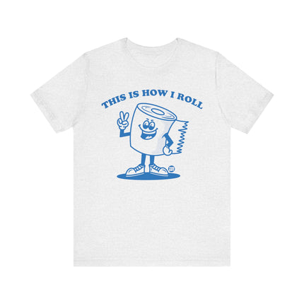 This Is How I Roll Toilet Paper Tee