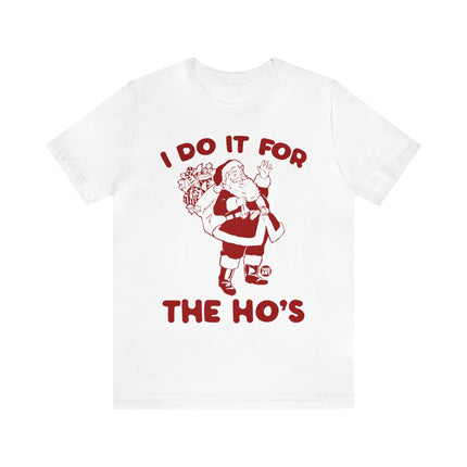 I Do It For the Ho's Santa Unisex Tee