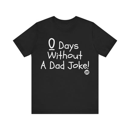 Zero Days Without A Dad Joke Tee