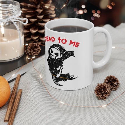 Dead to Me Ceramic Mug