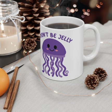 Dont be Jelly Ceramic Mug