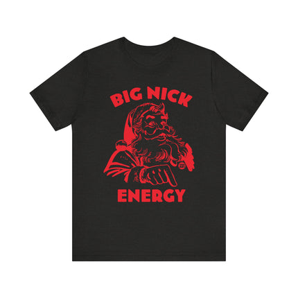 Funny "BIG NICK ENERGY" Santa Tee Shirt