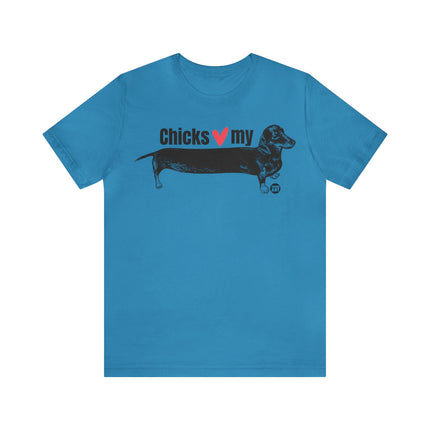 Chicks Love My Weiner Unisex Tee