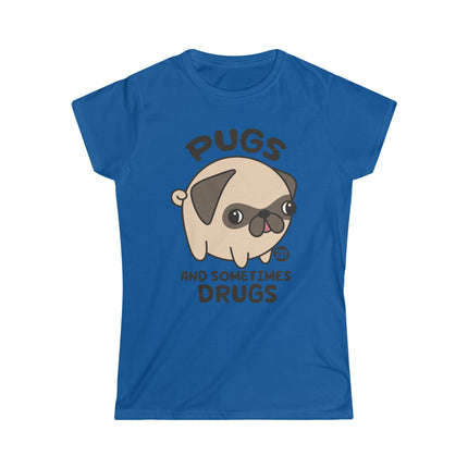 Pugs And Sometimes Drugs Women's Softstyle Tee