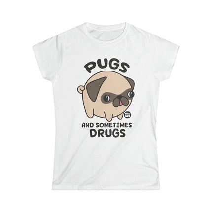 Pugs And Sometimes Drugs Women's Softstyle Tee