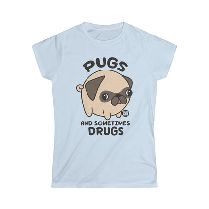 Pugs And Sometimes Drugs Women's Softstyle Tee