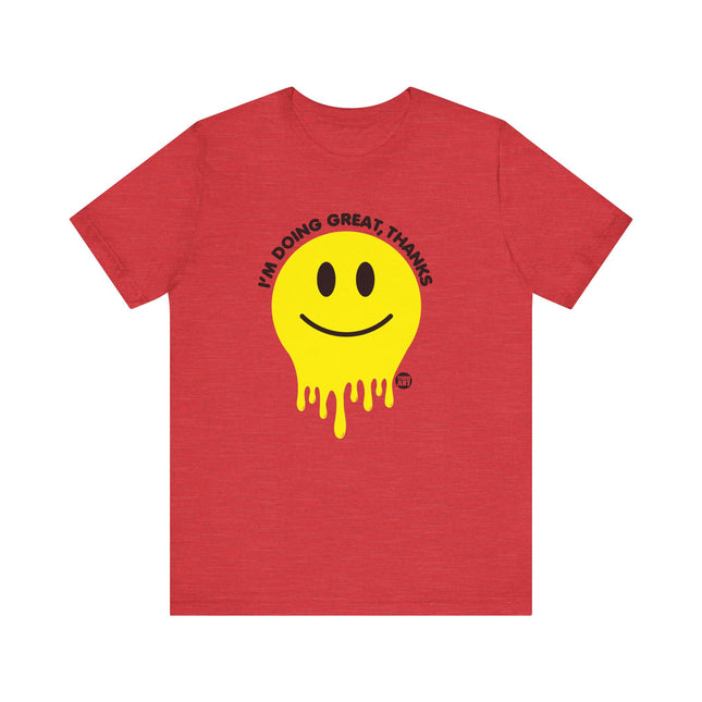 Doing Great Thanks Smiley Tee, Funny Melting Smiley Tshirt