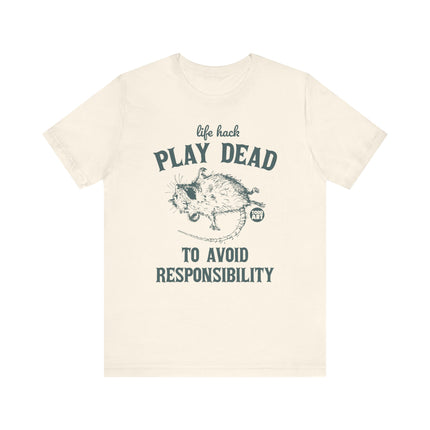 Life Hack Play Dead Avoid Responsibility Tee