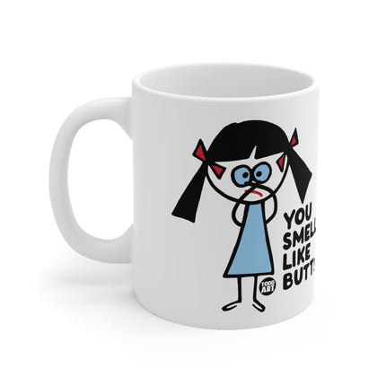 You Smell Like Butt Ceramic Mug