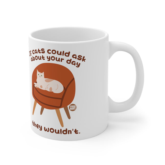 Cat Ask ABout Your day Ceramic Mug