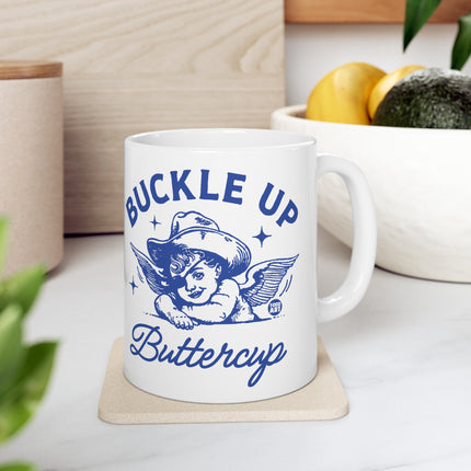 Buckle Up Buttercup Ceramic Coffee Mug