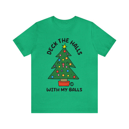 Deck The Halls With My Balls Christmas Tree Unisex Tee