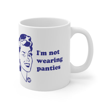 Not Wearing Panties Ceramic Mug