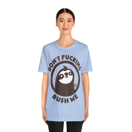 Don't Fucking Rush Me Unisex Tee