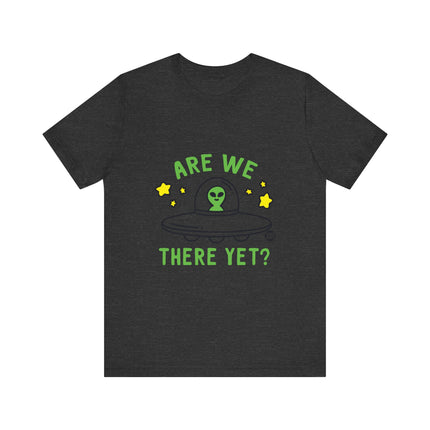 ARE WE THERE YET FUNNY ALIEN TEE