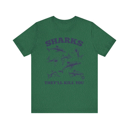 Funny "SHARKS THEY'LL KILL YOU" Tee Shirt